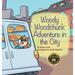 Woody Woodchuck: Adventure in the City