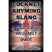 Cockney Rhyming Slang: A Politically Incorrect Guide