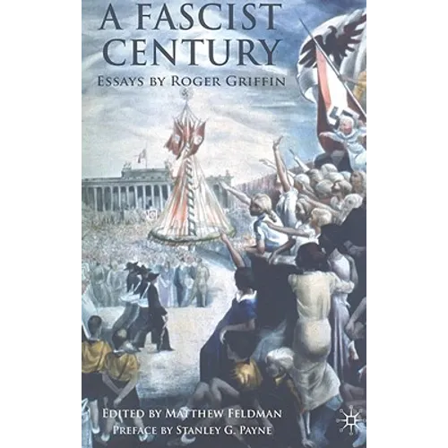A Fascist Century: Essays by Roger Griffin