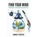 Find Your Mind: Meditation for the Bold and Ambitious