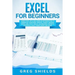 Excel for Beginners: Learn Excel 2016, Including an Introduction to Formulas, Functions, Graphs, Charts, Macros, Modelling, Pivot Tables, D