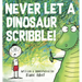 Never Let a Dinosaur Scribble!