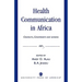 Health Communication in Africa: Contexts, Constraints and Lessons