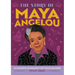 The Story of Maya Angelou: An Inspiring Biography for Young Readers