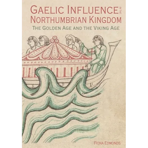 Gaelic Influence in the Northumbrian Kingdom: The Golden Age and the Viking Age