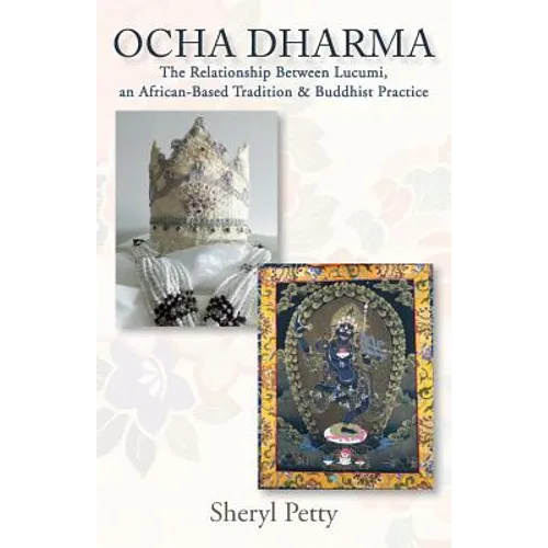 Ocha Dharma: The Relationship Between Lucumi, an African-Based Tradition and Buddhist Practice