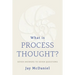 What Is Process Thought?