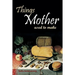 Things Mother Used to Make: Hilariously Annotated-New Introduction