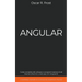 Angular: Guida Completa allo Sviluppo e Programmazione di Siti Internet Dinamici e Web App con AngularJS. Contiene Esempi di Codice ed Esercizi Pratic