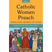 Catholic Women Preach: Raising Voices, Renewing the Church. Cycle a