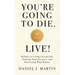 You're Going to Die. Live!: 30 Days to Living a Good Life, Finding Your Purpose, and Discovering What Matters in the End