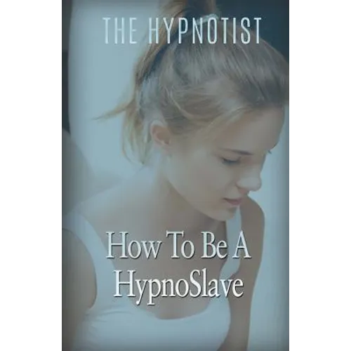 How To Be A HypnoSlave