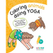 Coloring animals doing Yoga: Have fun coloring and copying the relaxing yoga poses of animals
