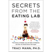Secrets from the Eating Lab: The Science of Weight Loss, the Myth of Willpower, and Why You Should Never Diet Again
