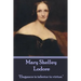 Mary Shelley - Lodore: "Elegance is inferior to virtue."