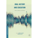 Oral History and Education: Theories, Dilemmas, and Practices