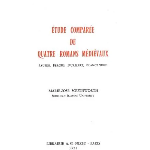 Etude Comparee de Quatre Romans Medievaux: Jaufre, Fergus, Durmart, Blancandin