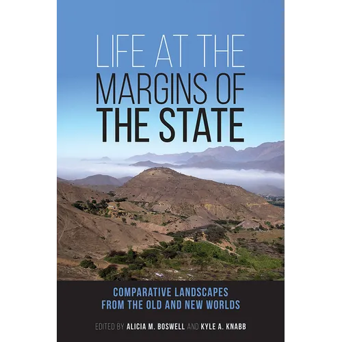 Life at the Margins of the State: Comparative Landscapes from the Old and New Worlds Volume 1 - Hardcover