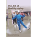 The Art of Healthy Aging