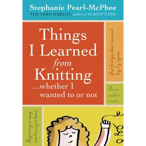 Things I Learned from Knitting: ...Whether I Wanted to or Not