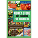 Kidney Stone Diet Cookbook for Beginners 2024 Edition: Essential recipes for stone kidney management