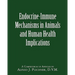 Endocrine-Immune Mechanisms in Animals and Human Health Implications