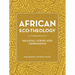 African Eco-Theology: Meaning, Forms and Expressions