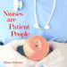 Nurses are Patient People