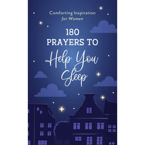 180 Prayers to Help You Sleep: Comforting Inspiration for Women