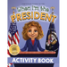 When I'm the President Activity Book: Dreaming is Believing: Politics