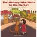 The Monkey Who Went to the Market: Marvin the Monkey Series Book 2