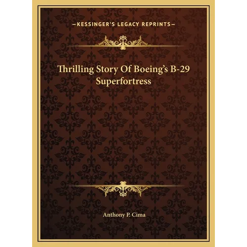 Thrilling Story Of Boeing's B-29 Superfortress
