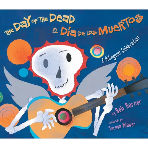 The Day of the Dead / El Día de Los Muertos: A Bilingual Celebration
