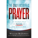 The Only Answer Is Prayer: An Intimate Walk with God Into the Miraculous