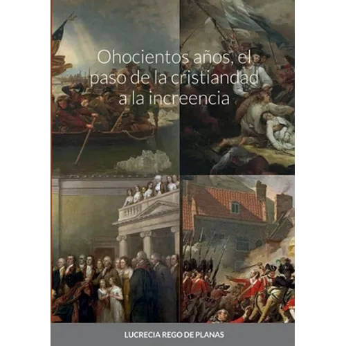 Ohocientos años, el paso de la cristiandad a la increencia