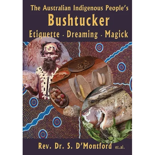 The Australian Indigenous People's Bushtucker, Etiquette, Dreaming, Magick