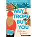 Any Trope But You