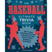 The Baseball Ultimate Trivia Book: Test Your Superfan Status and Relive the Most Iconic Baseball Moments