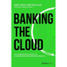 Banking the Cloud: The Comprehensive History of Cloud Banking and Those Who Started It