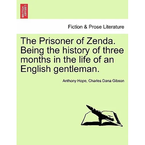 The Prisoner of Zenda. Being the History of Three Months in the Life of an English Gentleman.