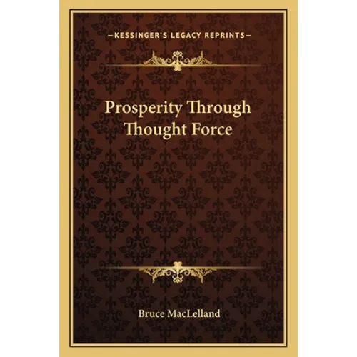 Prosperity Through Thought Force