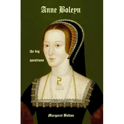 Anne Boleyn - the big questions