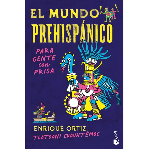 El Mundo Prehispánico Para Gente Con Prisa / The Pre-Hispanic World for People in a Hurry