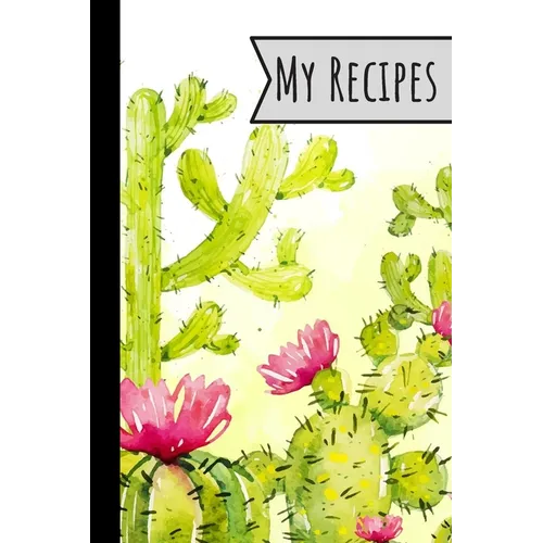 My Recipes: Recipe Book Cactus Design For Meals Ideal Presents For Mom 100 Entries