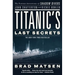 Titanic's Last Secrets: The Further Adventures of Shadow Divers John Chatterton and Richie Kohler
