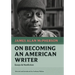 On Becoming an American Writer: Essays and Nonfiction