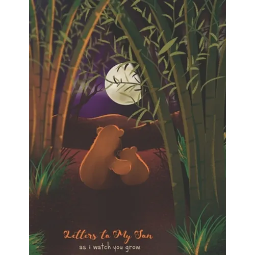 Letters To My Son As I Watch You Grow: Perfect Gift For Husband, Wife Or Your Friend. Write Memories Now And Read them later