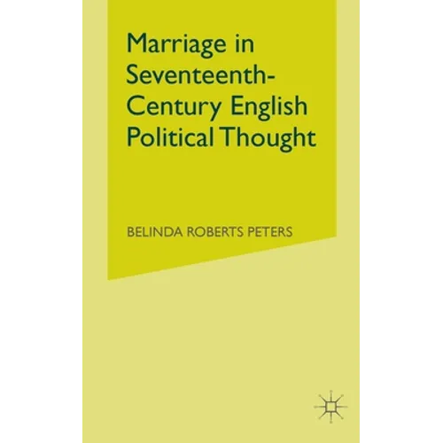 Marriage in Seventeenth-Century English Political Thought