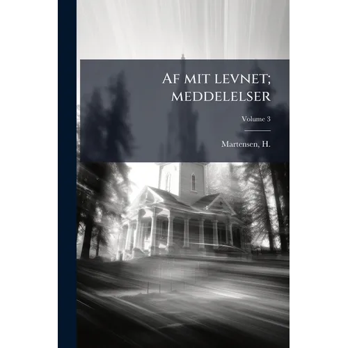 Af mit levnet; meddelelser; Volume 3