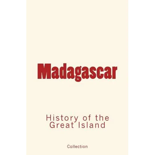 Madagascar: History of the Great Island